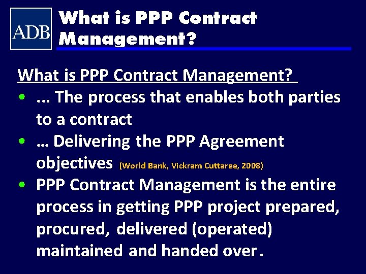 What is PPP Contract Management? • . . . The process that enables both