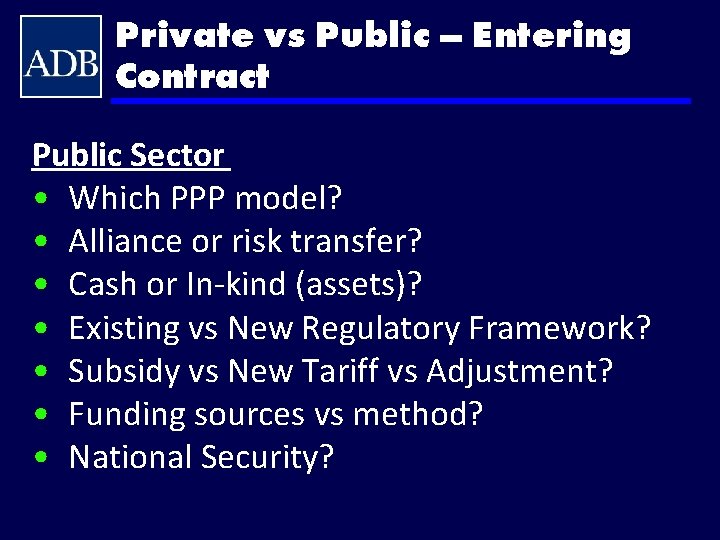 Private vs Public – Entering Contract Public Sector • Which PPP model? • Alliance