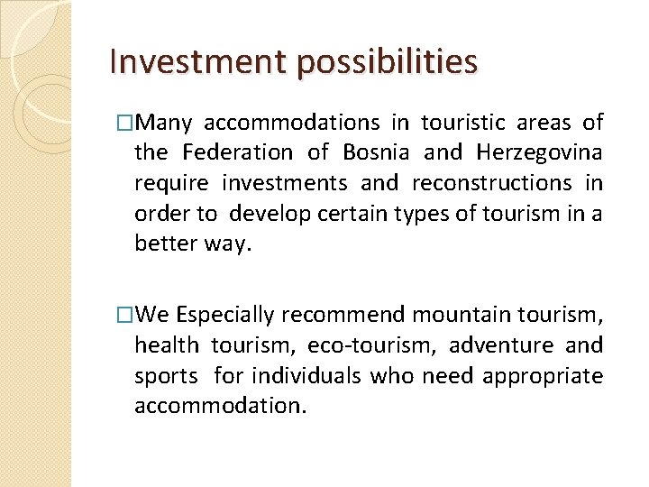 Investment possibilities �Many accommodations in touristic areas of the Federation of Bosnia and Herzegovina