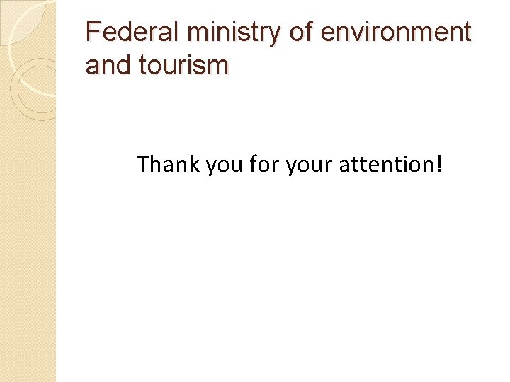 Federal ministry of environment and tourism Thank you for your attention! 