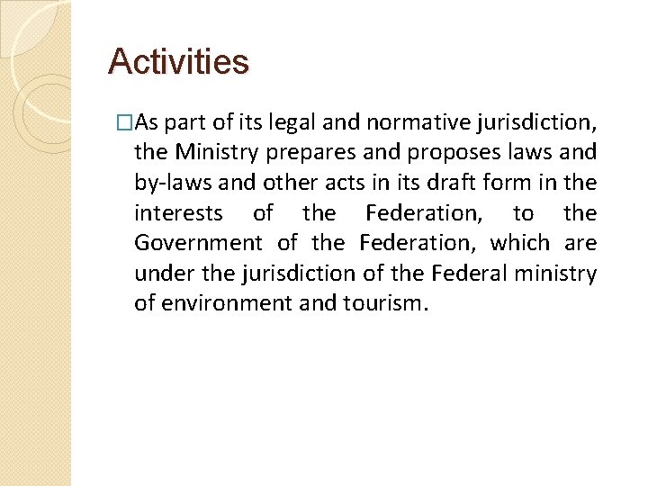 Activities �As part of its legal and normative jurisdiction, the Ministry prepares and proposes