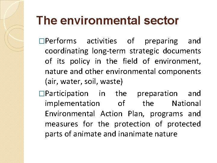 The environmental sector �Performs activities of preparing and coordinating long-term strategic documents of its