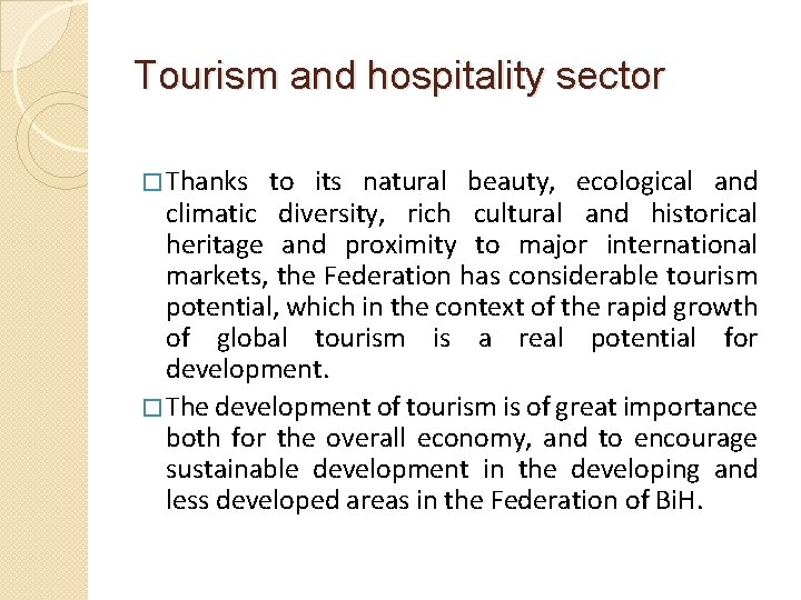 Tourism and hospitality sector � Thanks to its natural beauty, ecological and climatic diversity,