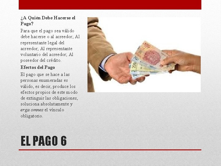 ¿A Quién Debe Hacerse el Pago? Para que el pago sea válido debe hacerse