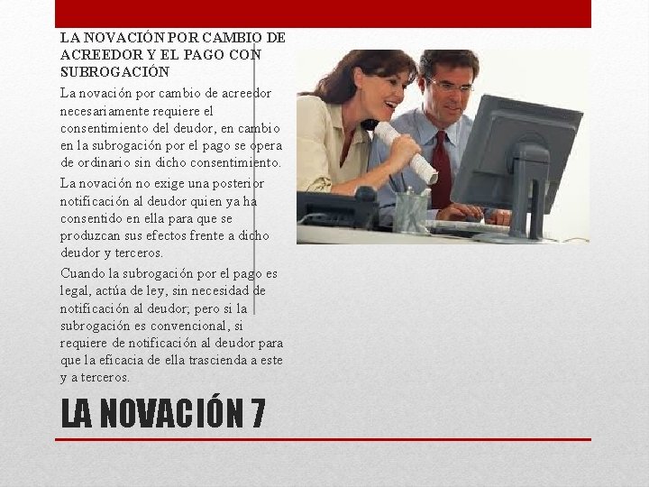 LA NOVACIÓN POR CAMBIO DE ACREEDOR Y EL PAGO CON SUBROGACIÓN La novación por