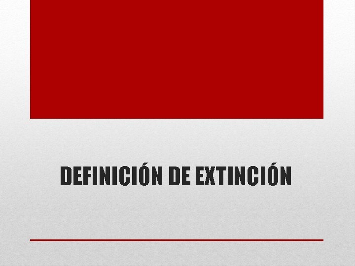 DEFINICIÓN DE EXTINCIÓN 