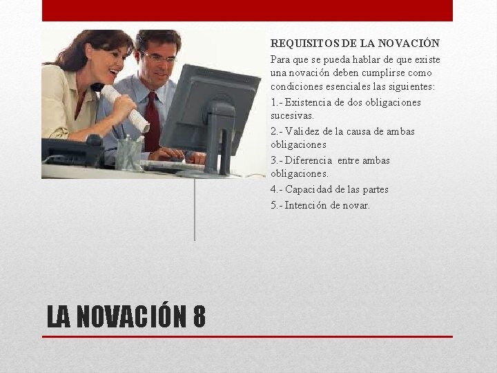 REQUISITOS DE LA NOVACIÓN Para que se pueda hablar de que existe una novación