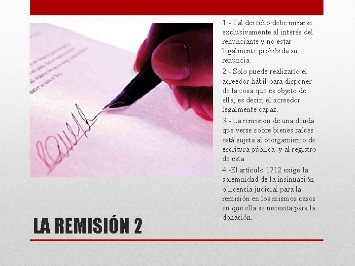 LA REMISIÓN 2 1. - Tal derecho debe mirarse exclusivamente al interés del renunciante