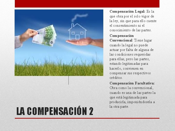 LA COMPENSACIÓN 2 Compensación Legal: Es la que obra por el solo vigor de