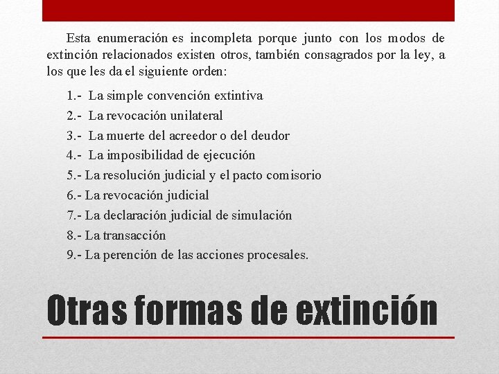 Esta enumeración es incompleta porque junto con los modos de extinción relacionados existen otros,