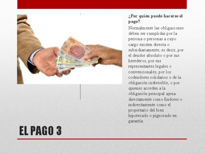 ¿Por quién puede hacerse el pago? Normalmente las obligaciones deben ser cumplidas por la