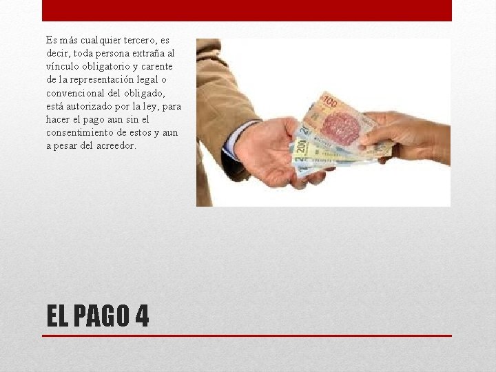 Es más cualquier tercero, es decir, toda persona extraña al vínculo obligatorio y carente