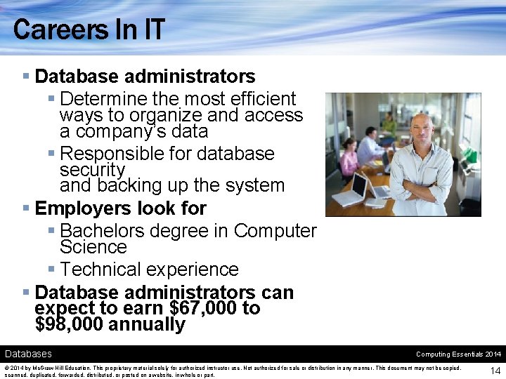 Careers In IT § Database administrators § Determine the most efficient ways to organize