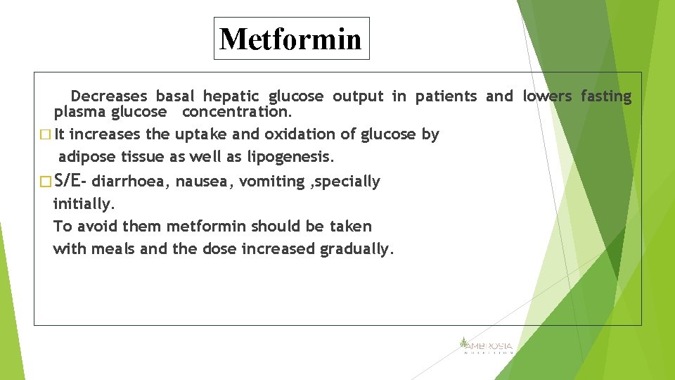 Metformin Decreases basal hepatic glucose output in patients and lowers fasting plasma glucose concentration.