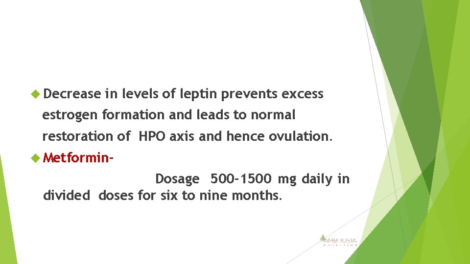  Decrease in levels of leptin prevents excess estrogen formation and leads to normal
