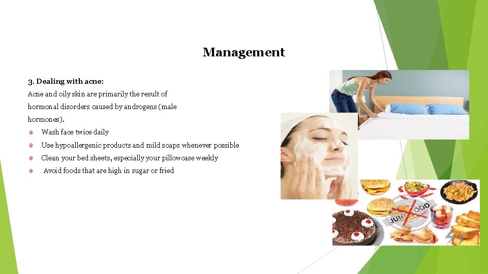 Management 3. Dealing with acne: Acne and oily skin are primarily the result of