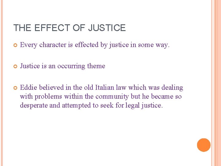 THE EFFECT OF JUSTICE Every character is effected by justice in some way. Justice