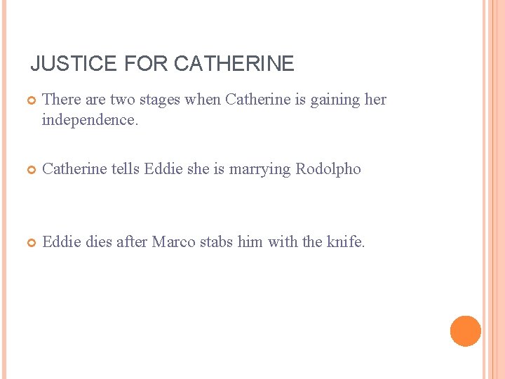 JUSTICE FOR CATHERINE There are two stages when Catherine is gaining her independence. Catherine