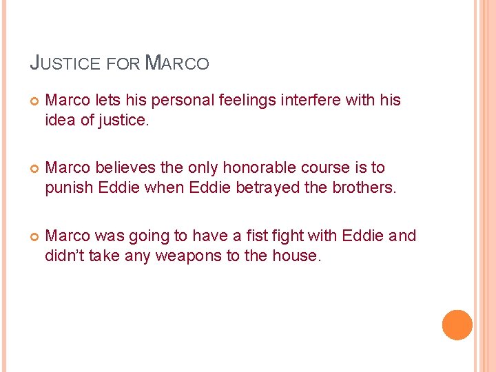 JUSTICE FOR MARCO Marco lets his personal feelings interfere with his idea of justice.