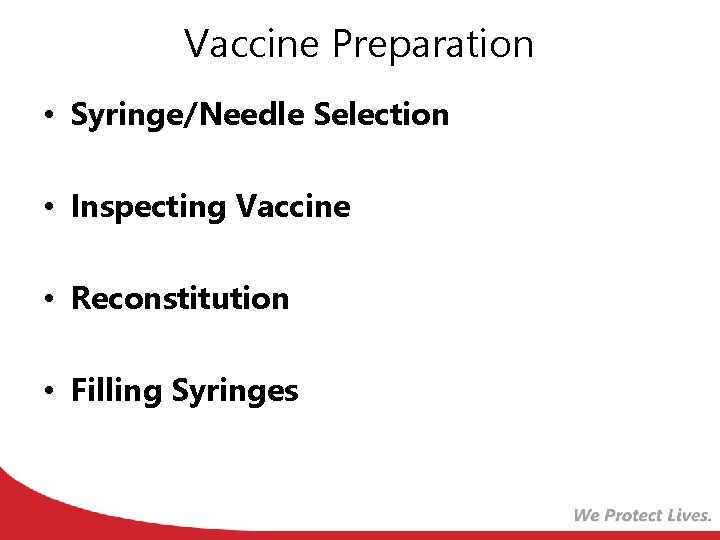 Vaccine Preparation • Syringe/Needle Selection • Inspecting Vaccine • Reconstitution • Filling Syringes 