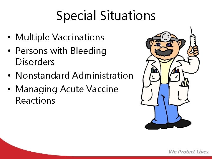 Special Situations • Multiple Vaccinations • Persons with Bleeding Disorders • Nonstandard Administration •