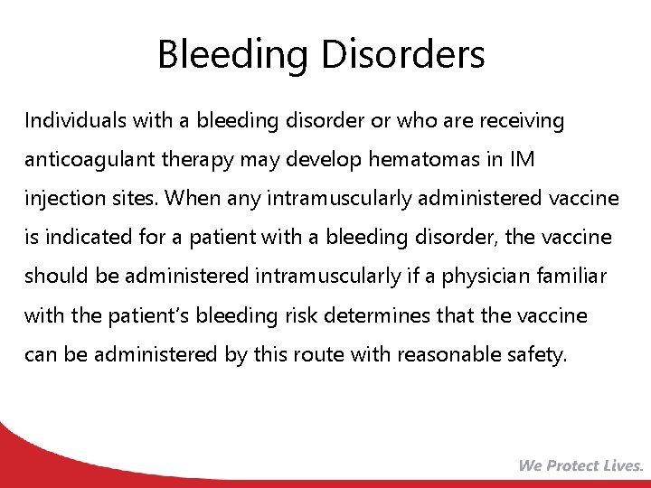 Bleeding Disorders Individuals with a bleeding disorder or who are receiving anticoagulant therapy may
