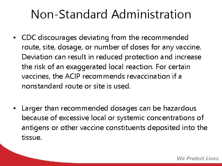 Non-Standard Administration • CDC discourages deviating from the recommended route, site, dosage, or number