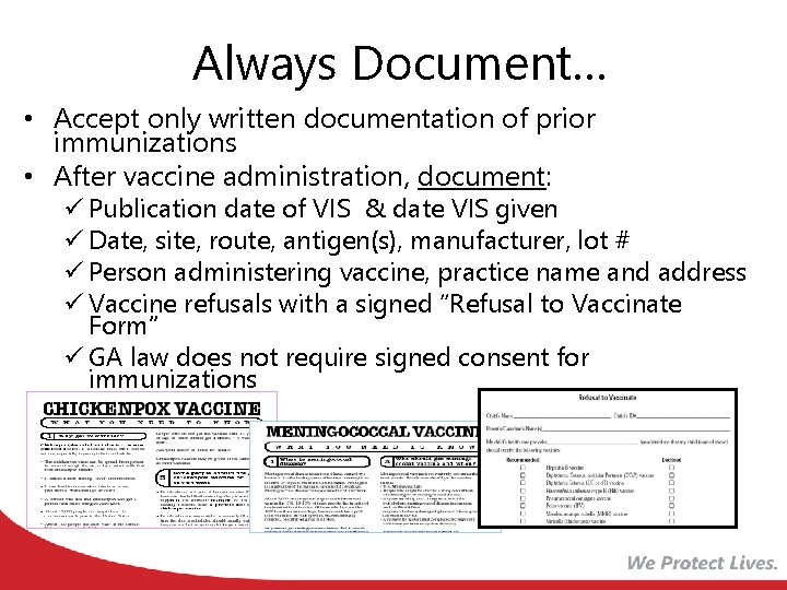 Always Document… • Accept only written documentation of prior immunizations • After vaccine administration,