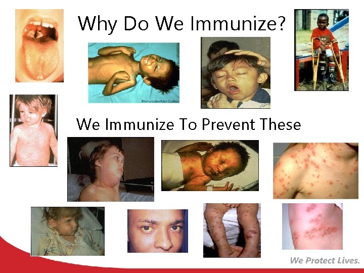 Why Do We Immunize? We Immunize To Prevent These Diseases 