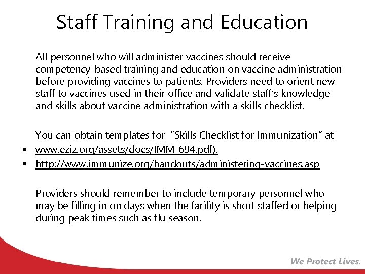 Staff Training and Education All personnel who will administer vaccines should receive competency-based training