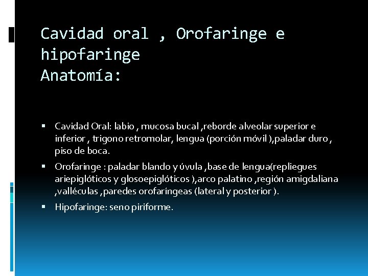 Cavidad oral , Orofaringe e hipofaringe Anatomía: Cavidad Oral: labio , mucosa bucal , Cavidad oral , Orofaringe e hipofaringe Anatomía: Cavidad Oral: labio , mucosa bucal ,