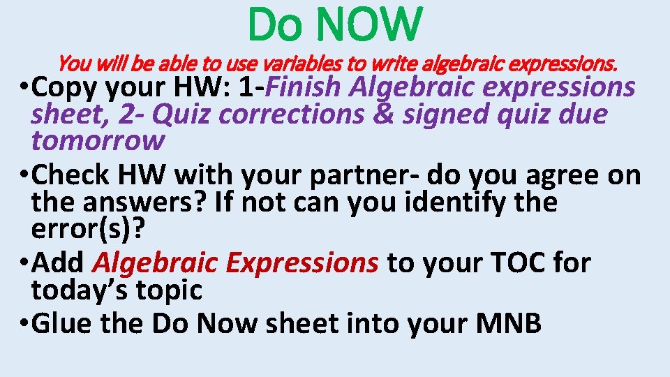 Do NOW You will be able to use variables to write algebraic expressions. •