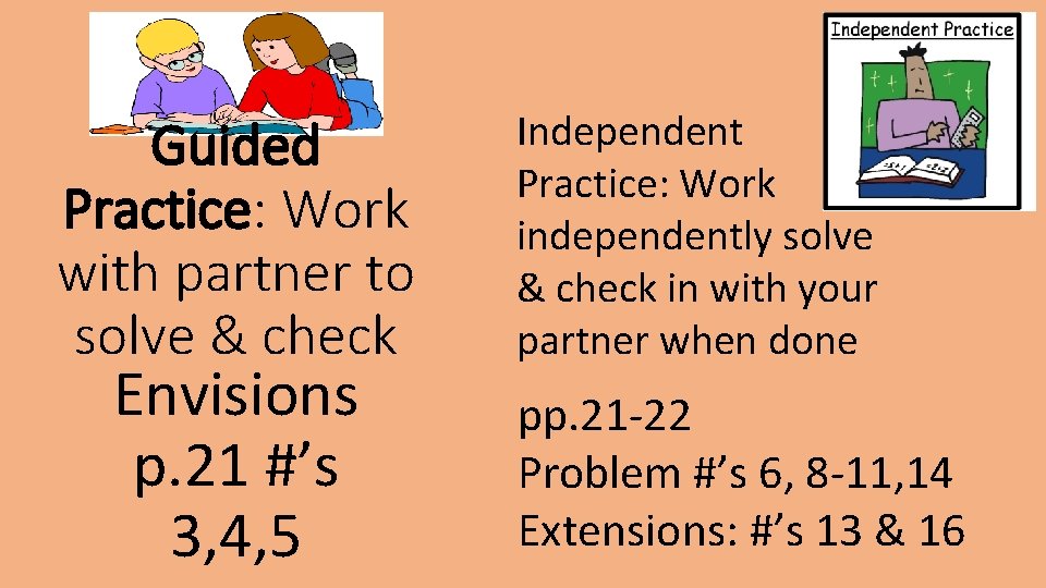 Guided Practice: Work with partner to solve & check Envisions p. 21 #’s 3,