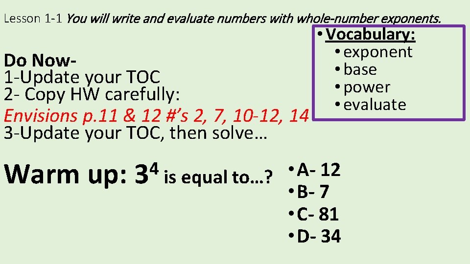 Lesson 1 -1 You will write and evaluate numbers with whole-number exponents. Do Now