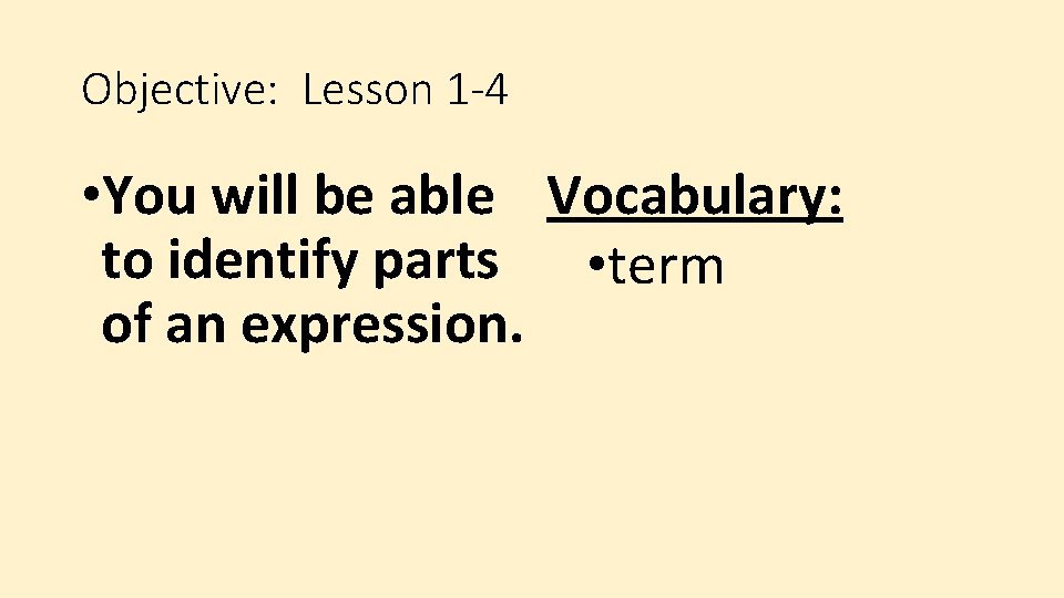 Objective: Lesson 1 -4 • You will be able Vocabulary: to identify parts •