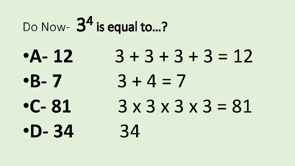4 Do Now- 3 is equal to…? • A- 12 • B- 7 •