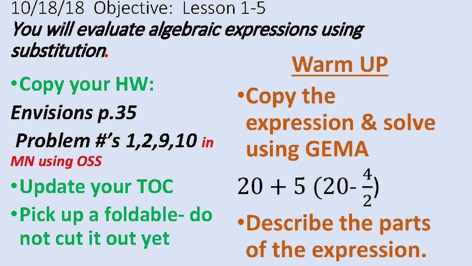 10/18/18 Objective: Lesson 1 -5 You will evaluate algebraic expressions using substitution. • •