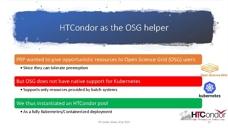 HTCondor as the OSG helper PRP wanted to give opportunistic resources to Open Science