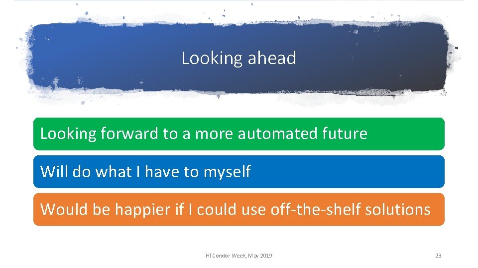 Looking ahead Looking forward to a more automated future Will do what I have