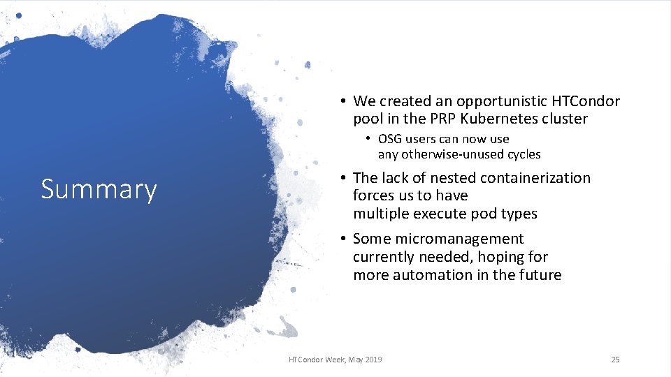  • We created an opportunistic HTCondor pool in the PRP Kubernetes cluster •