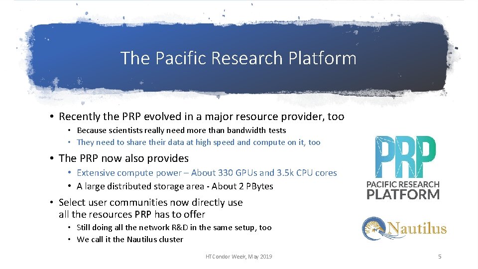 The Pacific Research Platform • Recently the PRP evolved in a major resource provider,