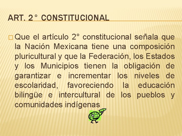 ART. 2° CONSTITUCIONAL � Que el artículo 2° constitucional señala que la Nación Mexicana