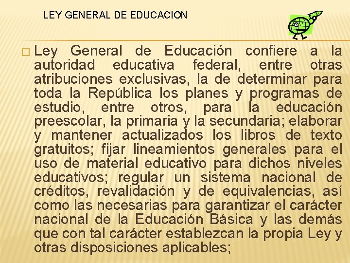LEY GENERAL DE EDUCACION � Ley General de Educación confiere a la autoridad educativa