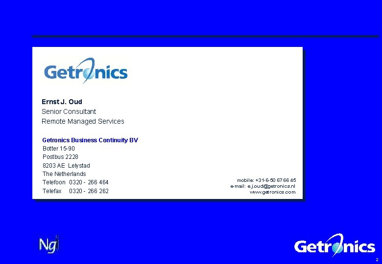 Ernst J. Oud Senior Consultant Remote Managed Services Getronics Business Continuity BV Botter 15