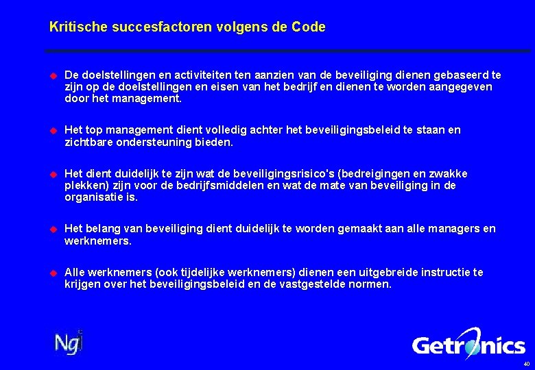 Kritische succesfactoren volgens de Code u De doelstellingen en activiteiten aanzien van de beveiliging