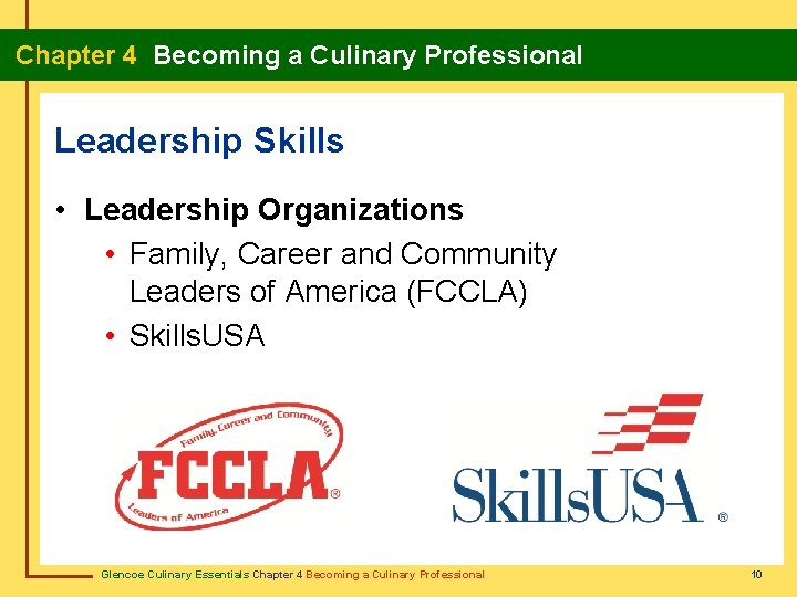 Chapter 4 Becoming a Culinary Professional Leadership Skills • Leadership Organizations • Family, Career