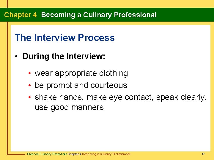 Chapter 4 Becoming a Culinary Professional The Interview Process • During the Interview: •