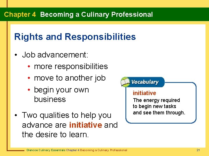 Chapter 4 Becoming a Culinary Professional Rights and Responsibilities • Job advancement: • more