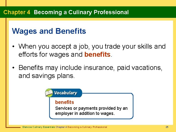 Chapter 4 Becoming a Culinary Professional Wages and Benefits • When you accept a