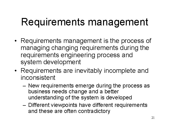 Requirements management • Requirements management is the process of managing changing requirements during the